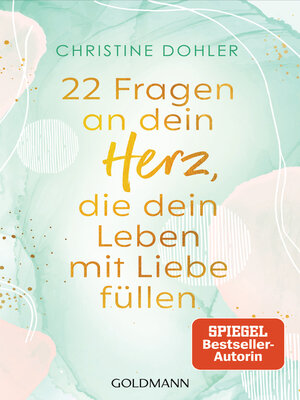 cover image of 22 Fragen an dein Herz, die dein Leben mit Liebe füllen